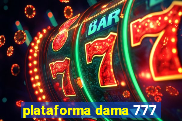 plataforma dama 777